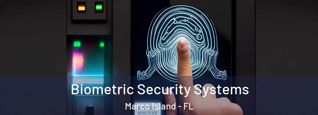 Biometric Security Systems Marco Island - FL