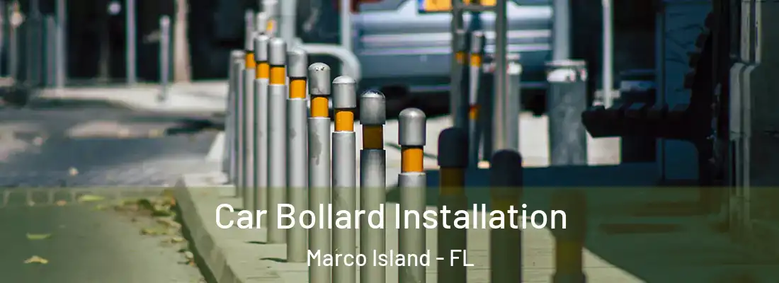 Car Bollard Installation Marco Island - FL