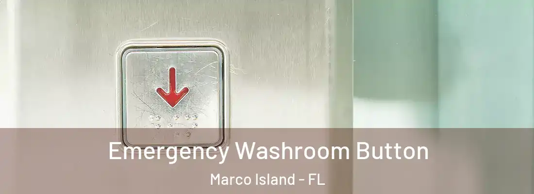 Emergency Washroom Button Marco Island - FL