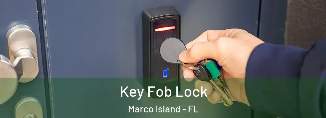  Key Fob Lock Marco Island - FL