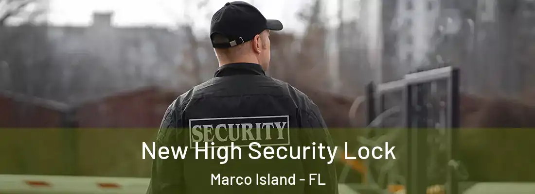 New High Security Lock Marco Island - FL